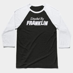 Directed By FRANKLIN, FRANKLIN NAME Baseball T-Shirt